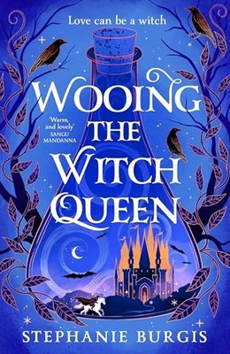 Wooing the Witch Queen -  NEW Stephanie Burgi 2025