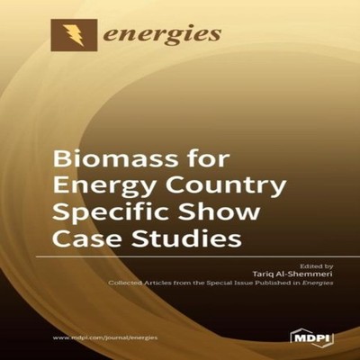 Biomass for Energy Country Specific Show Case Studies MDPI AG Pap