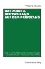 Das Modell Deutschland Auf Dem Pr?Fstand: Zur Entwicklung Der Industriellen...