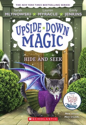 Hide and Seek (Upside-Down Magic #7) (7) - Mlynowski, Sarah|Myracle, Lauren|...