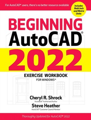 Shrock - Beginning AutoCAD 2022 Exercise Workbook   For Windows - Ne - X555z