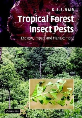 Tropical Forest Insect Pests: Ecology, Impact, and Management, Nair, K. S. S., V