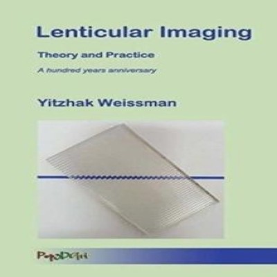 Lenticular Imaging Theory and Practice Yitzhak Weissman Hardcover