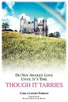 Though It Tarries: Do Not Awaken Love Until It's Time Carla Lave