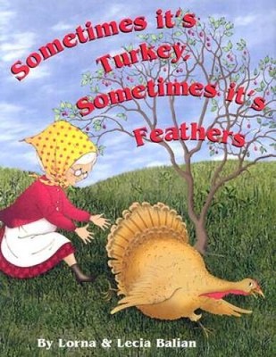 Sometimes Its Turkey, Sometimes Its Feathers - Hardcover - VERY GOOD