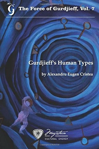 GURDJIEFF'S HUMAN TYPES (THE FORCE OF GURDJIEFF) (VOLUME By Alexandru NEW