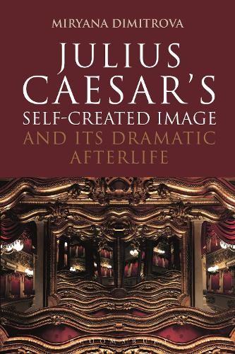 Miryana Dimitro Julius Caesar's Self-Created Image and I (Paperback) (UK IMPORT)