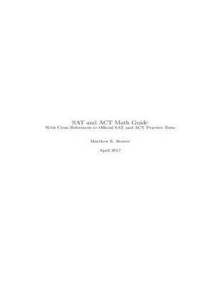 SAT AND ACT MATH GUIDE By Matthew E. Boutte **BRAND NEW**