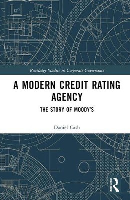 A Modern Credit Rating Agency: The Story of Moody's by Daniel Cash Hardcover Boo