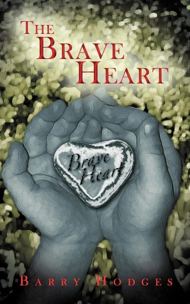 Barry Hodges | The Brave Heart | Taschenbuch | Englisch (2012) | Westbow Press-image