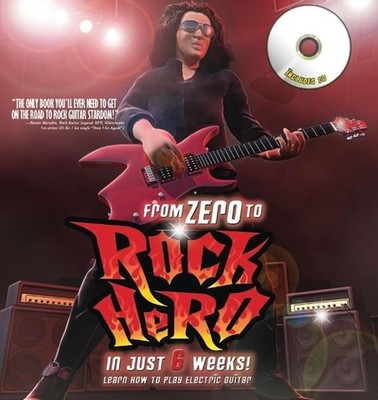 From Zero to Rock Hero in Six Weeks: The Crash Course That Teaches You How t...