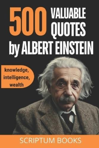 Scriptum Books 500 Valuable Quotes by Albert Einstein about Knowledg (Tascabile)