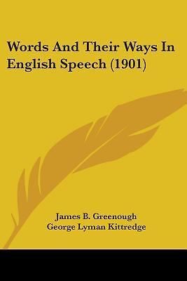 Words and Their Ways in English Speech by George Lyman Kittredge and ...
