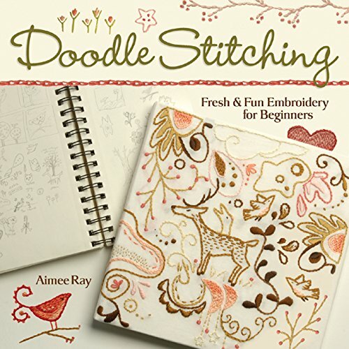 Doodle Stitching: Fresh and Fun Embroidery for Beginners By Aimee Ray