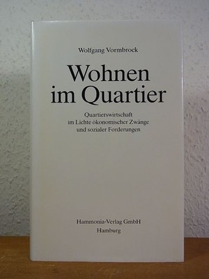 Wohnen im Quartier. Quartierswirtschaft im Lichte ökonomischer Zwänge und sozial