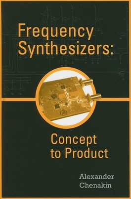 Frequency Synthesizers: Concept to Product (Artech House Microwave Library (...