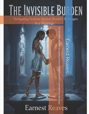 The Invisible Burden: Navigating Serious Mental Health Challenges in a Marriage 