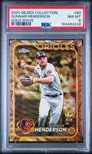 2024 TOPPS GILDED COLLECTION GOLD WAVE #80 GUNNAR HENDERSON 43/75 PSA 8