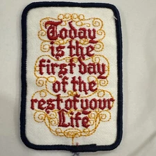 Vintage 1970s Today is the First Day of the Rest of Your Life Sew On Iron Patch