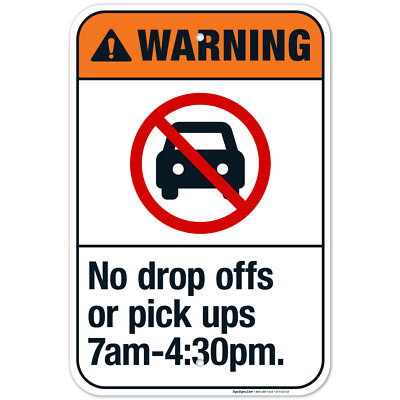 No Drop Offs Or Pick Ups 7Am-4 Sign, ANSI Warning Sign,