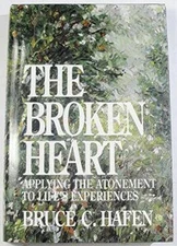 Broken Heart Applying the Atonement - Hardcover By Hafen, Bruce C - GOOD