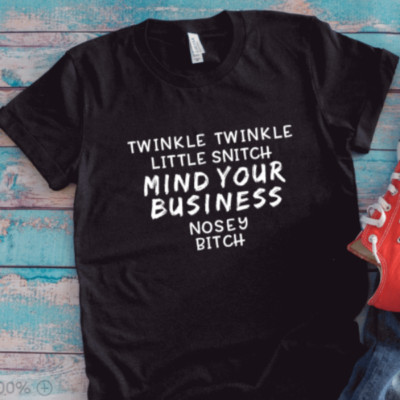 Twinkle, Twinkle Little Snitch, Mind Your Business, Black Unisex T-shirt