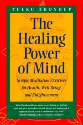 The Healing Power of Mind: Simple Meditation Exercises for Health, Well-Being &