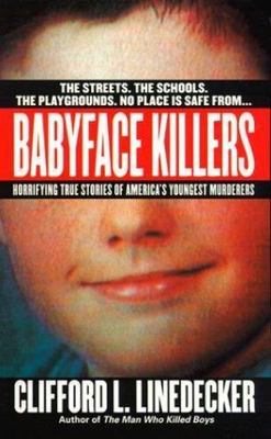 Babyface Killers: Horrifying True Stories of - paperback, Linedecker, 0312970323