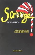 SCROOGE The Musical ~ Book, Music & Lyrics by LESLIE BRICUSSE ~Sam French Script