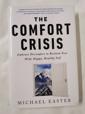 The Comfort Crisis: Embrace Discomfort to Reclaim Your Wild, Happy, Healthy Self
