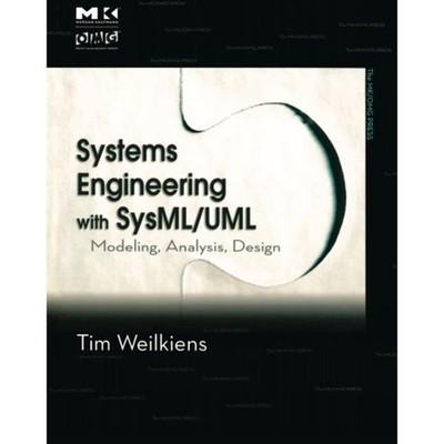 Systems Engineering with SysML/UML: Modeling, Analysis, Design (The MK/OMG P...