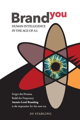 Brand YOU: Human Intelligence In The Age Of A.I. by Jo Starling Paperback Book