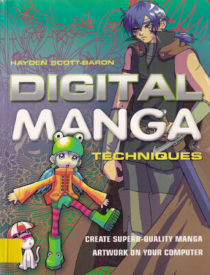 HAYDEN SCOTT-BARRON - Digital Manga Techniques: Create Superb-Quality Manga