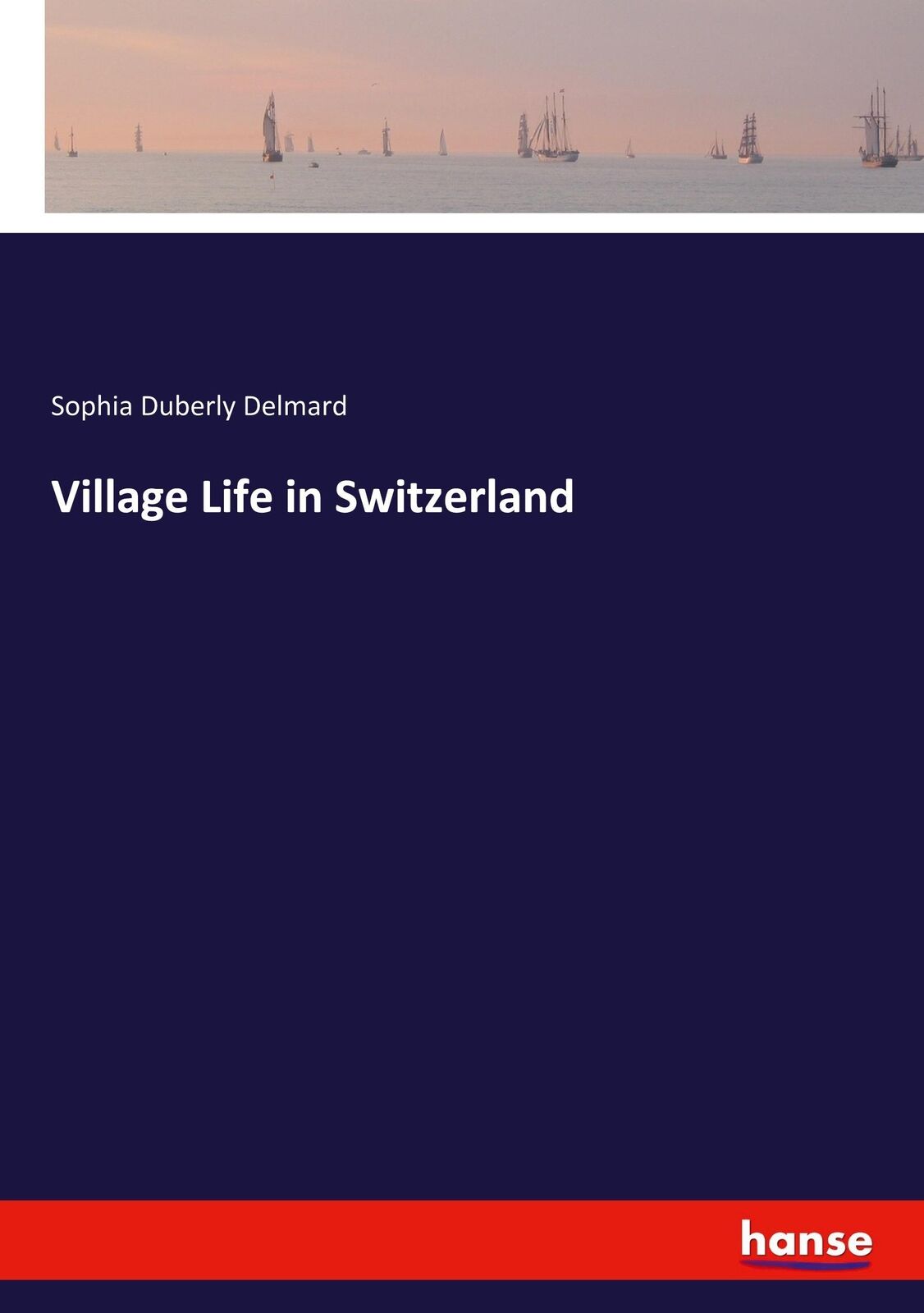 Thumbnail - Village Life In Switzerland - Sophia Duberly Delmard - 9783348040846
