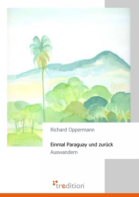 Thumbnail - Einmal Paraguay Und Zurück - Richard Oppermann - 9783868506808