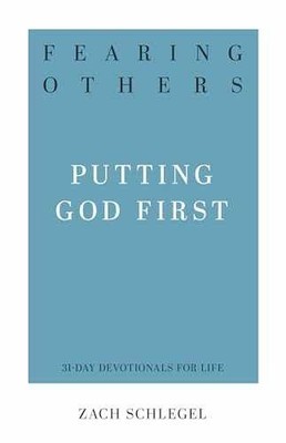 Fearing Others: Putting God First - Paperback, by Schlegel Zach - Very Good