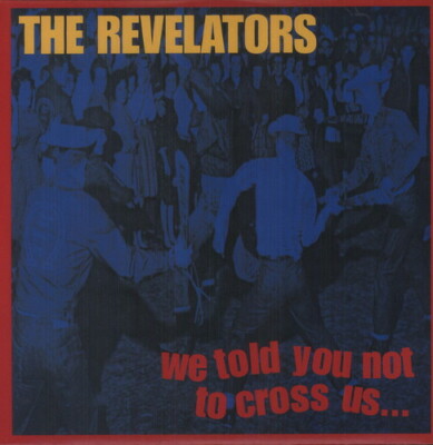 REVELATORS - WE TOLD YOU NOT TO CROSS NEW VINYL
