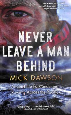 Never Leave a Man Behind: Around the Falklands and Rowing across the Pacific by