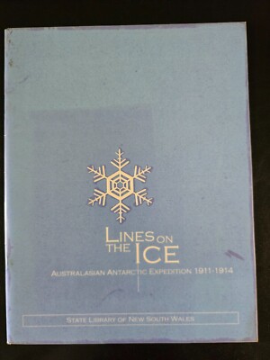Lines on the Ice: Australiasian Antarctic Expedition 1911-1914 State Library NSW