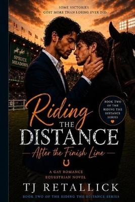 Riding the Distance: After the Finish Line by Tj Retallick Paperback Book