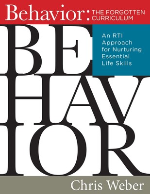 Behavior: The Forgotten Curriculum -- An RTI Approach for Nurturing Essentia...