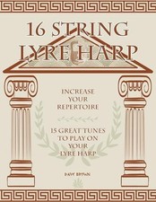 16 String Lyre Harp: Increase Your Repertoire by Dave Brown Paperback Book