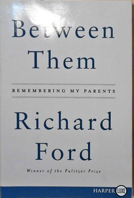 Between Them: Remembering My Parents Ford, Richard: