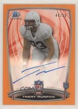 2014 Bowman Rookie Chrome Refractor Orange Border /50 Trent Murphy #3 Auto 9pd