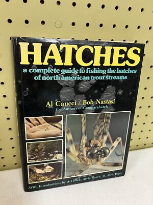 Hatches Complete Guide to Fishing Hatches of North American Trout Streams 1st Ed