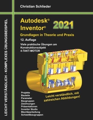 Autodesk Inventor 2021 - Grundlagen in Theorie und Praxis ~  ... 9783751934954