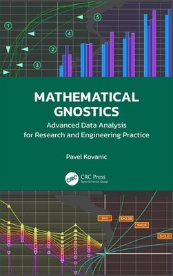 Mathematical Gnostics: Advanced Data Analysis for Research and Engineering Pract