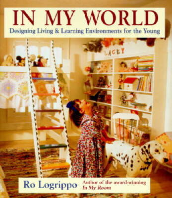 In My World: Designing Living & Learning Environments for the Young - VERY GOOD