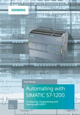 Automating With Simatic S7-1200 : Configuring, Programming and Testing With S...