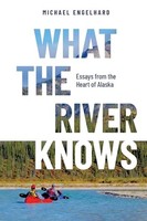 Michael Engelhard - What The River Knows Essays From The Heart Of Al - G245Z